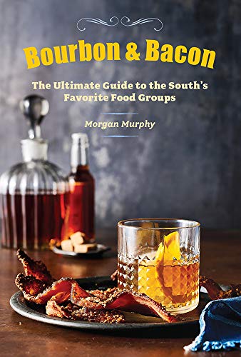 Stock image for Bourbon & Bacon: The Ultimate Guide to the South's Favorite Foods for sale by ZBK Books