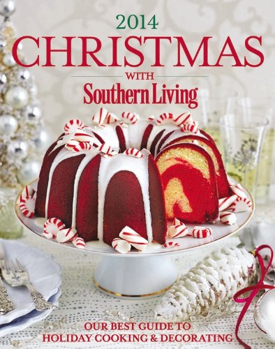 Imagen de archivo de Christmas with Southern Living 2014 : Our Best Guide to Holiday Cooking and Decorating a la venta por Better World Books: West