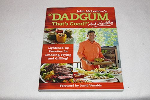 Imagen de archivo de Dadgum That's Good. . . and Healthy!: Lightened-up Favorites for Smoking, Frying and Grilling! a la venta por SecondSale