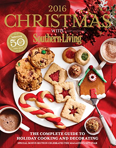 9780848745370: Christmas With Southern Living 2016: The Complete Guide to Holiday Cooking and Decorating
