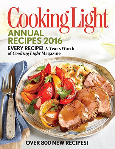 Beispielbild fr Cooking Light Annual Recipes 2016 : Every Recipe! a Year's Worth of Cooking Light Magazine zum Verkauf von Better World Books