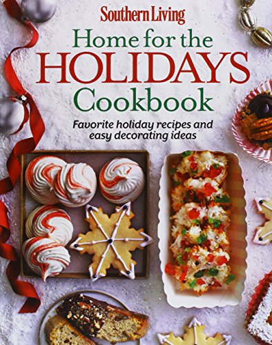 9780848745493: Southern Living Home for the Holidays Cookbook: Favorite Holiday Recipes and Easy Decorating Ideas