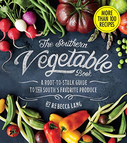 Stock image for The Southern Vegetable Book: A Root-to-Stalk Guide to the South's Favorite Produce (Southern Living) for sale by SecondSale