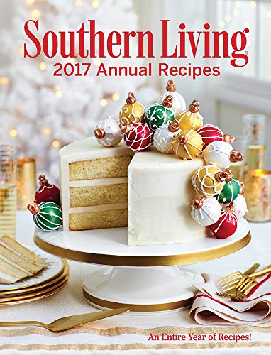 Imagen de archivo de Southern Living 2017 Annual Recipes a la venta por Tom Green County Friends of the Library