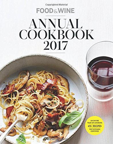 Stock image for Food & Wine Annual Cookbook 2017: An Entire Year of Recipes (Food and Wine Annual Cookbook) for sale by ZBK Books
