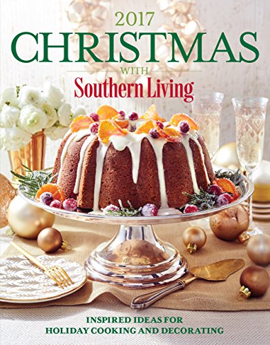 Beispielbild fr Christmas with Southern Living 2017: Inspired Ideas for Holiday Cooking and Decorating zum Verkauf von ThriftBooks-Reno