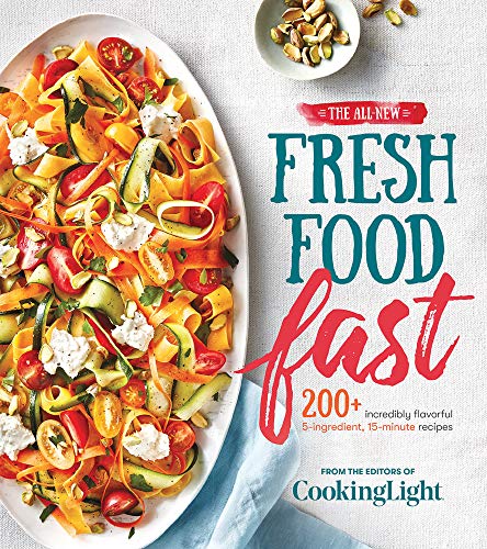 Imagen de archivo de The All-New Fresh Food Fast: 200+ Incredibly Flavorful 5-Ingredient 15-Minute Recipes a la venta por ThriftBooks-Atlanta