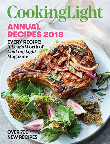 9780848754532: Cooking Light Annual Recipes 2018: Every Recipe! A Year's Worth of Cooking Light Magazine
