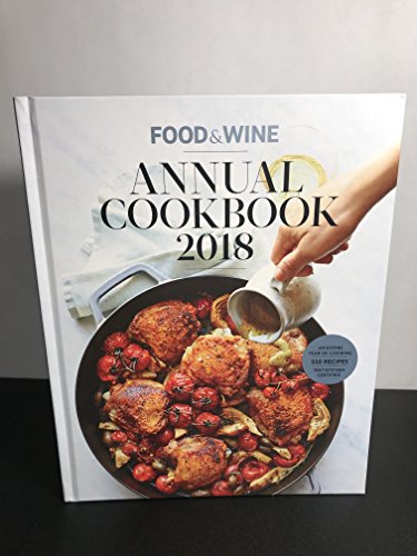 Stock image for Food & Wine Annual Cookbook 2018: An Entire Year of Cooking (Food and Wine Annual Cookbook) for sale by Gulf Coast Books