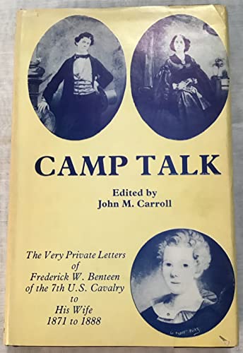 Stock image for Camp Talk: The Very Private Letters of Frederick W. Benteen of the 7th U.S. Cavalry to His Wife, 1871-1888 for sale by Saucony Book Shop