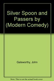 Silver Spoon and Passers by (Modern Comedy) (9780848800642) by Galsworthy Sir, John