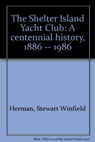 Beispielbild fr The Shelter Island Yacht Club: A centennial history, 1886 -- 1986 zum Verkauf von Wonder Book