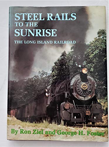 Stock image for Steel Rails to the Sunrise: The Long Island Railroad for sale by Wonder Book