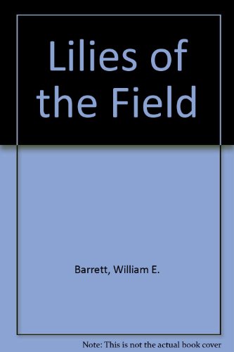 The Lilies of the Field (9780848804244) by Barrett, William E