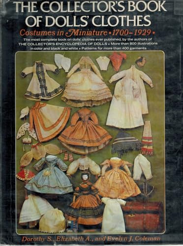 The Collector's Book of Doll Clothes: Costumes in Miniature, 1700-1929 (9780848815332) by Coleman, Dorothy S.; Coleman, Elizabeth Ann; Coleman, Evelyn J.