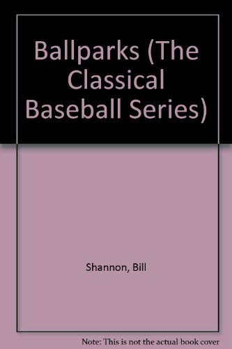 Ballparks (The Classical Baseball Series) (9780848815615) by Shannon, Bill; Hooker, Richard