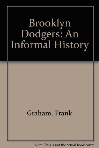 Brooklyn Dodgers: An Informal History (9780848815936) by Graham, Frank