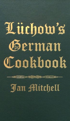 9780848817527: Luchow's German Cookbook: The Story and the Favorite Dishes of America's Most Famous German Restaurant