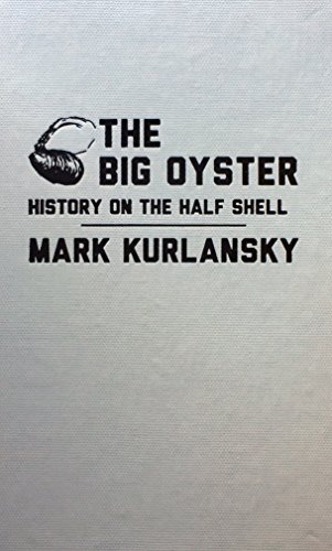 The Big Oyster: History on the Half Shell (9780848833114) by Mark Kurlansky