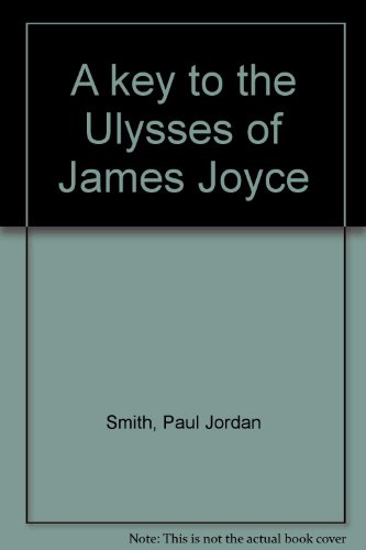 A key to the Ulysses of James Joyce (9780849224935) by Smith, Paul Jordan