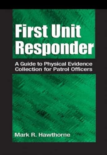 Stock image for First Unit Responder : A Guide to Physical Evidence Collection for Patrol Officers for sale by Better World Books