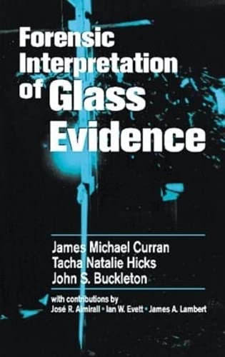 9780849300691: Forensic Interpretation of Glass Evidence