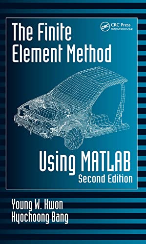 The Finite Element Method Using MATLAB, Second Edition (9780849300967) by Kwon, Young W.; Bang, Hyochoong