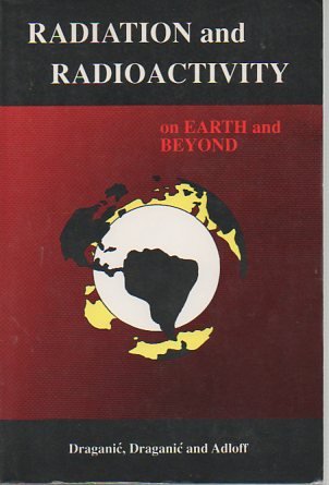 9780849301582: Radiation & Radioacty On Earth & Beyond