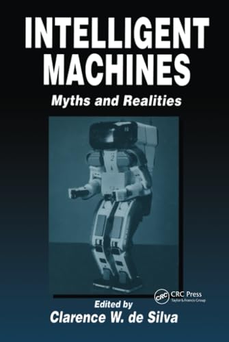 Stock image for Intelligent Machines: Myths and Realities [Hardcover] de Silva, Clarence W. for sale by Hay-on-Wye Booksellers