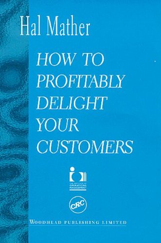 Beispielbild fr How to Profitably Delight Your Customers zum Verkauf von Wonder Book