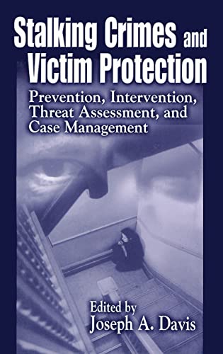 9780849308116: Stalking Crimes and Victim Protection: Prevention, Intervention, Threat Assessment, and Case Management