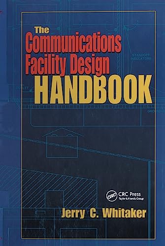 The Communications Facility Design Handbook (Electronics Handbook Series) (9780849309083) by Whitaker, Jerry C.