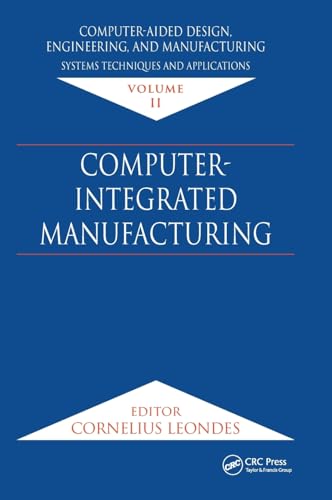 Stock image for Computer-Integrated Manufacturing Volume II: Computer-Aided Design, Engineering, and Manufacturing Systems Techniques and Applications for sale by Wm Burgett Bks and Collectibles