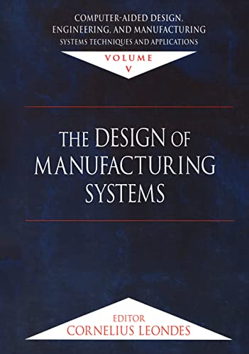 9780849309977: Computer-Aided Design, Engineering, and Manufacturing: Systems Techniques and Applications, Volume V, The Design of Manufacturing Systems: 5 (Computer-Aided Design, Engineering & Mfg)