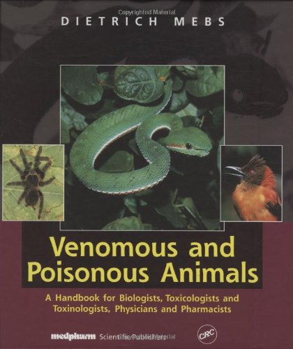 9780849312649: Venomous and Poisonous Animals: A Handbook for Biologists, Toxicologists and Toxinologists, Physicians and Pharmacists