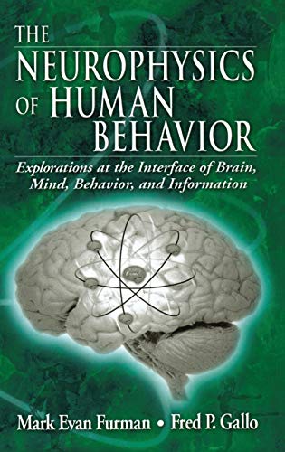 Imagen de archivo de The Neurophysics of Human Behavior: Explorations at the Interface of Brain, Mind, Behavior, and Information a la venta por medimops
