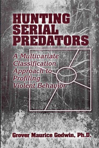 Beispielbild fr Hunting Serial Predators: A Multivariate Classification Approach to Profiling Violent Behavior zum Verkauf von SecondSale