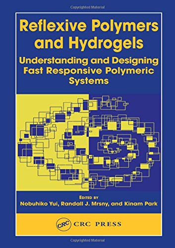 Imagen de archivo de Reflexive Polymers and Hydrogels: Understanding and Designing Fast Responsive Polymeric Systems a la venta por HPB-Red