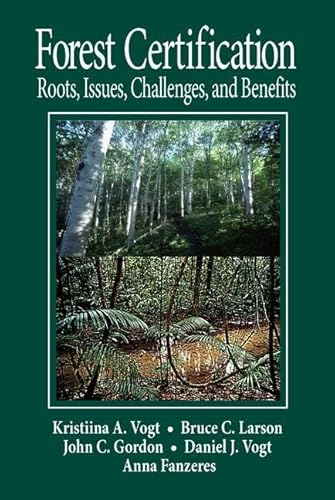 Forest Certification: Roots, Issues, Challenges, and Benefits