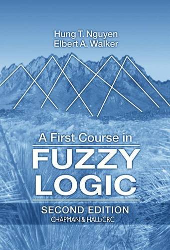 A First Course in Fuzzy Logic, Second Edition (9780849316593) by Nguyen, Hung T.; Walker, Elbert A.