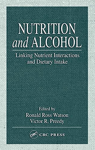 9780849316807: Nutrition and Alcohol: Linking Nutrient Interactions and Dietary Intake