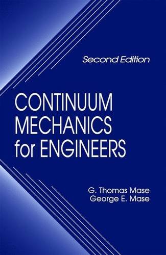 Continuum Mechanics for Engineers, 2nd Edition (Computational Mechanics and Applied Analysis) (9780849318559) by Mase, G. Thomas; Mase, George E.