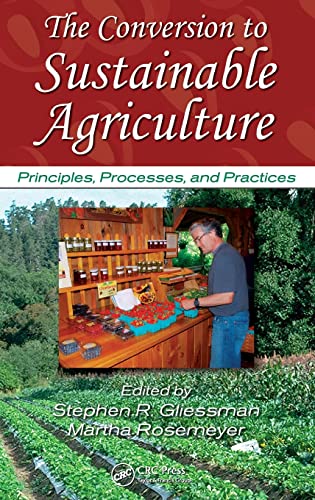 Beispielbild fr The Conversion to Sustainable Agriculture : Principles, Processes, and Practices zum Verkauf von Better World Books: West