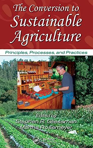 Stock image for The Conversion to Sustainable Agriculture : Principles, Processes, and Practices for sale by Better World Books: West