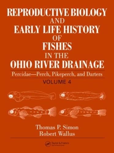 Stock image for Reproductive Biology and Early Life History of Fishes in the Ohio River Drainage, Vol. 4: Percidae - Perch, Pikeperch, and Darters for sale by HPB-Red