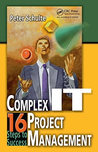 9780849319327: Complex IT Project Management: 16 Steps to Success