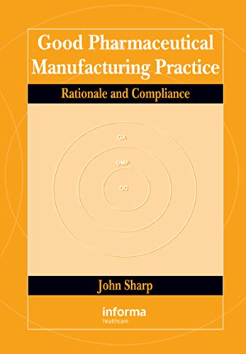 Good Pharmaceutical Manufacturing Practice: Rationale and Compliance (9780849319945) by Sharp, John