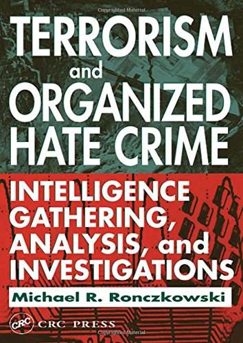 Terrorism and Organized Hate Crime. Intelligence Gathering, Analysis, and Investigations.