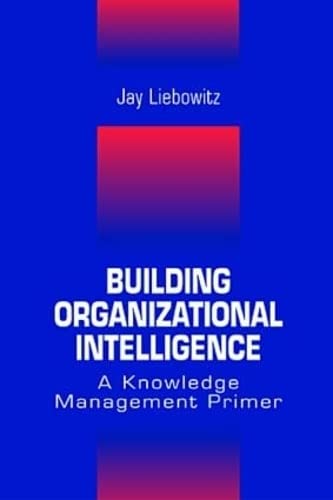 Imagen de archivo de Building Organizational Intelligence : A Knowledge Management Primer a la venta por Better World Books