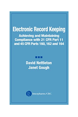 Beispielbild fr Electronic Record Keeping: Achieving and Maintaining Compliance with 21 CFR Part 11 and 45 CFR Parts 160, 162, and 164 zum Verkauf von WorldofBooks